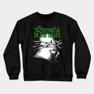 Sorrowful be the heart - II Crewneck Sweatshirt